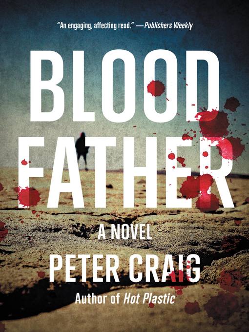 Title details for Blood Father by Peter Craig - Available